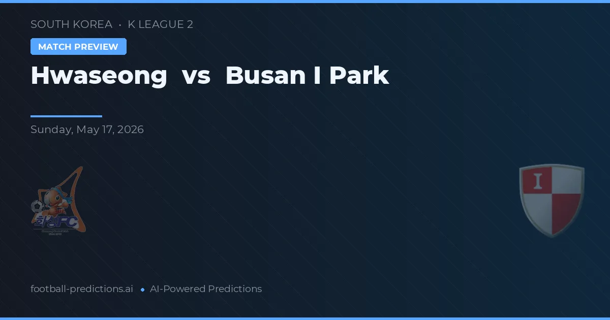 Hwaseong vs Busan I Park — pronostic și avancronică meci