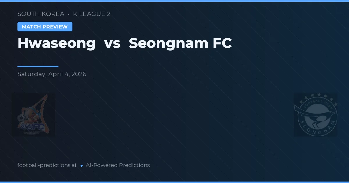 Hwaseong vs Seongnam FC — pronostic și avancronică meci