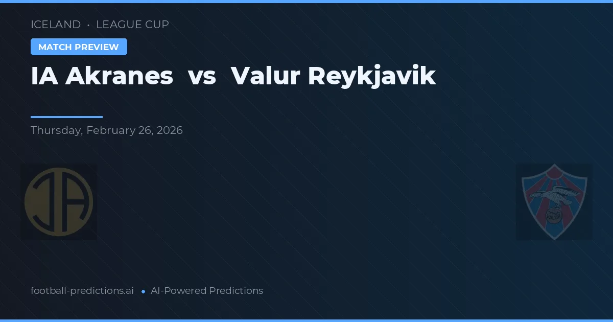 ÍA Akranes vs Valur Reykjavík — pronostic și avancronică meci