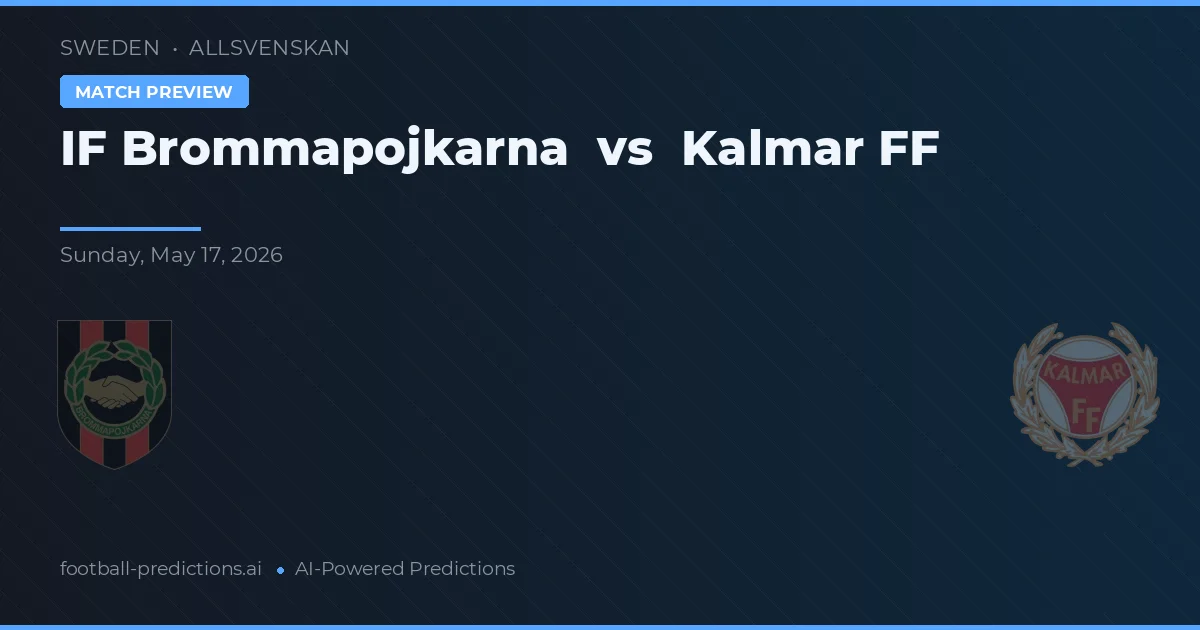 IF Brommapojkarna vs Kalmar FF — pronostic și avancronică meci