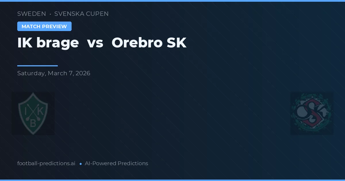 IK Brage vs Örebro SK — pronostic și avancronică meci