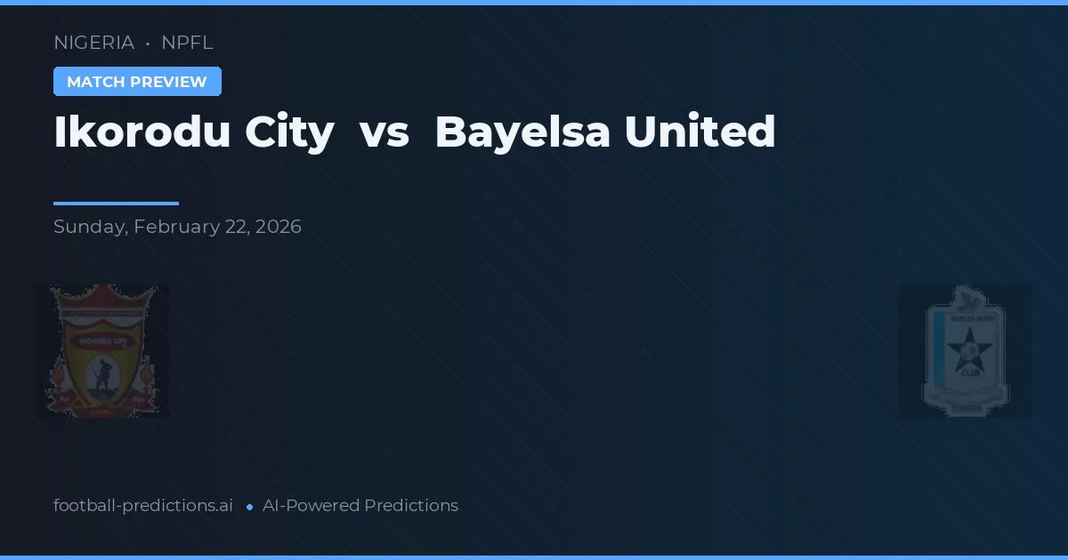 Ikorodu City vs Bayelsa United — pronostic și avancronică meci