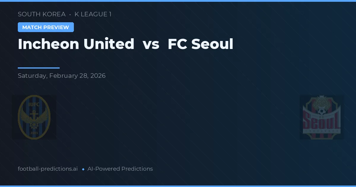 Incheon United vs FC Seoul — pronostic și avancronică meci