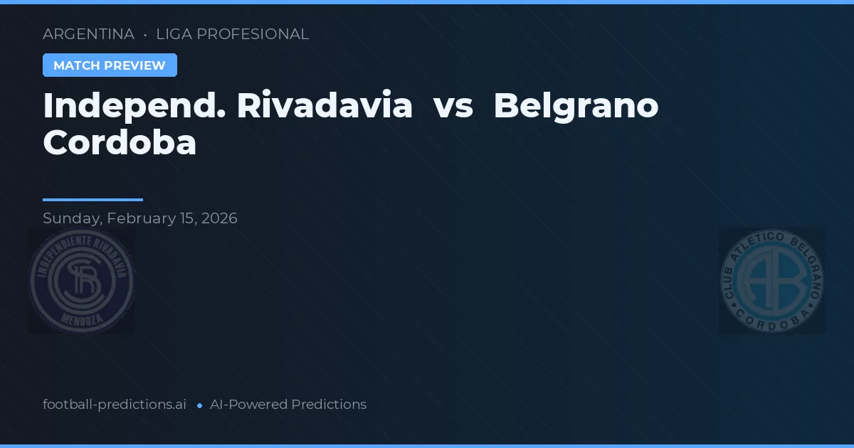 Independiente Rivadavia vs Belgrano Córdoba — pronostic și avancronică meci