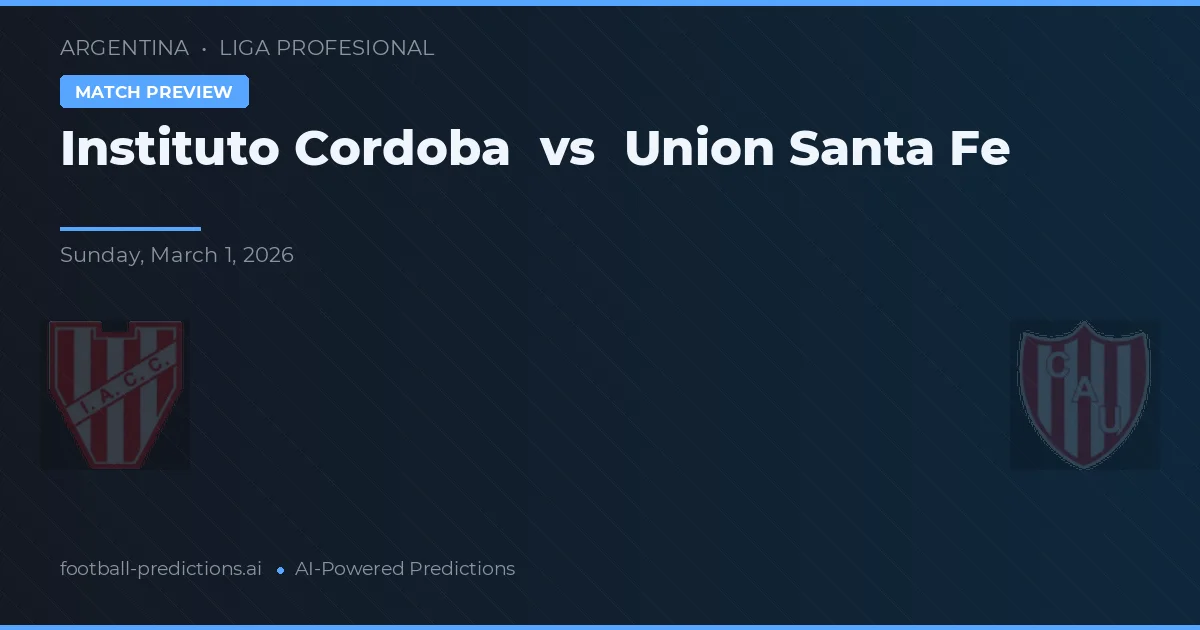 Instituto Córdoba vs Union Santa Fe — pronostic și avancronică meci