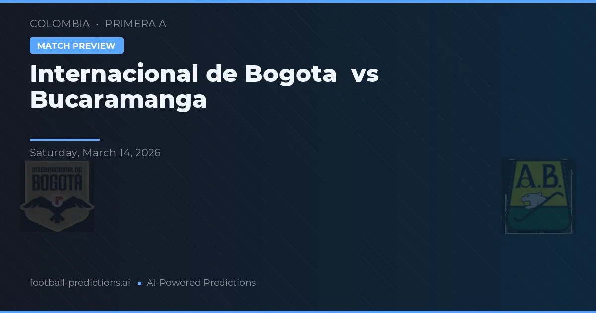 Internacional din Bogotá vs Bucuramanga — pronostic și avancronică meci