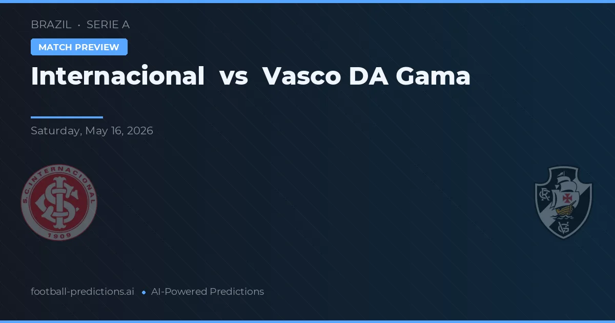 Internacional vs Vasco da Gama — pronostic și avancronică meci