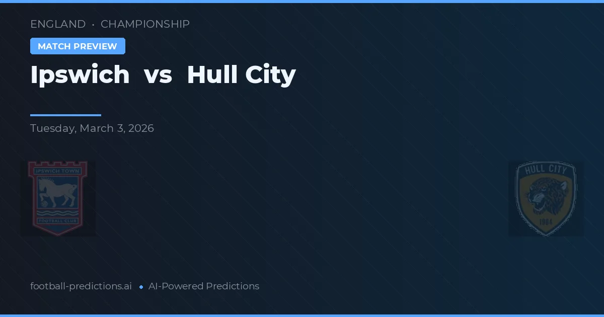 Ipswich vs Hull City — pronostic și avancronică meci