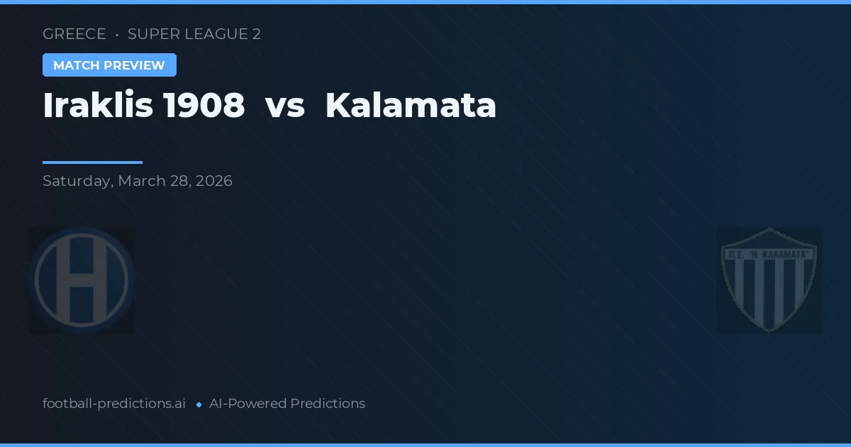 Iraklis 1908 vs Kalamata — pronostic și avancronică meci