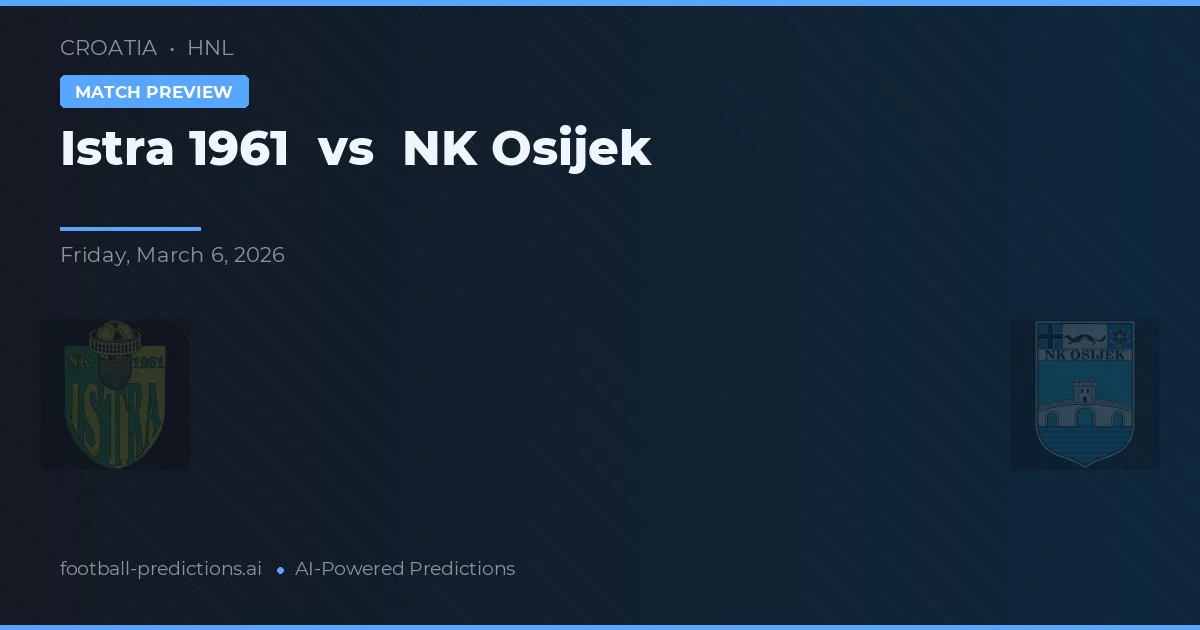 Istra 1961 vs NK Osijek — pronostic și avancronică meci