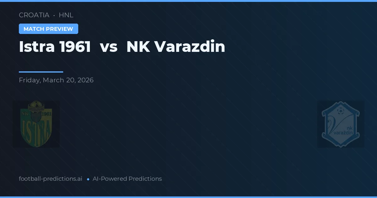 Istra 1961 vs NK Varaždin — pronostic și avancronică meci
