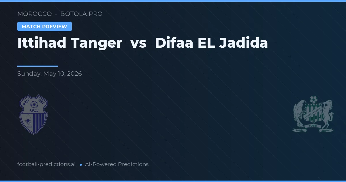 Ittihad Tanger vs Difaa EL Jadida — pronostic și avancronică meci