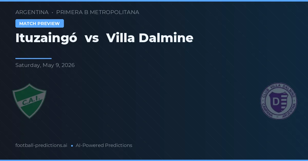 Ituzaingó vs Villa Dálmine — pronostic și avancronică meci