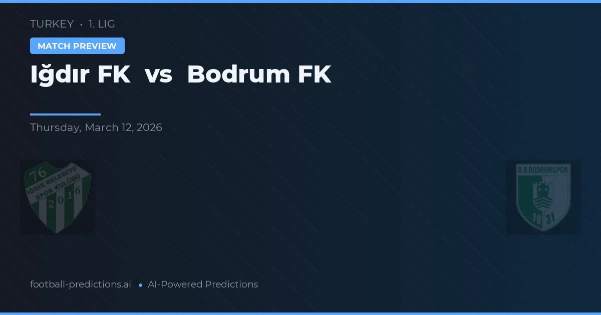 Iğdır Belediyespor 76 vs Bodrumspor — pronostic și avancronică meci