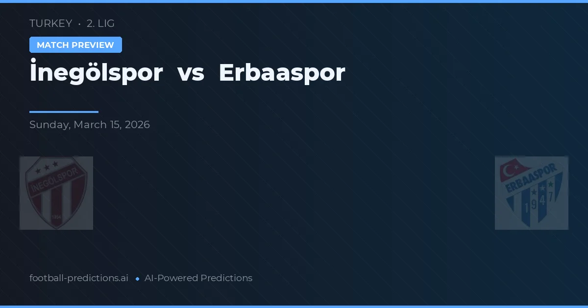 İnegölspor vs Erbaaspor — pronostic și avancronică meci