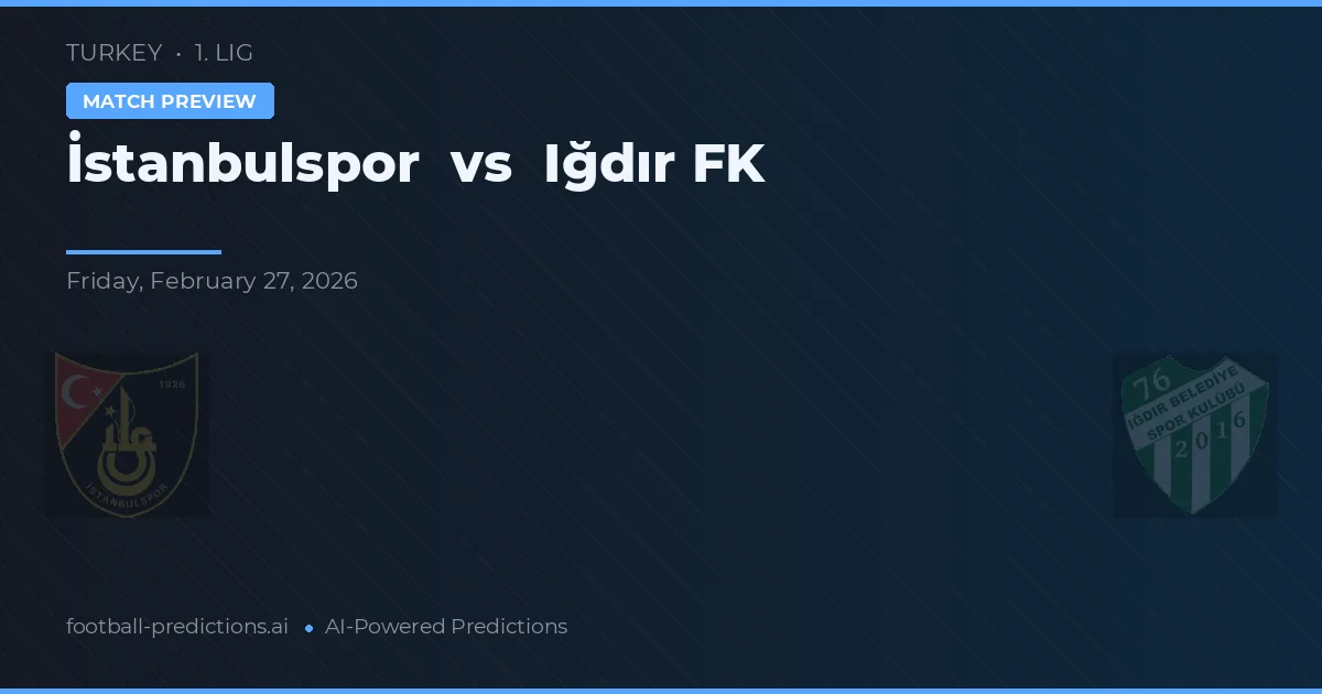 İstanbulspor vs Iğdır Belediyespor 76 — pronostic și avancronică meci