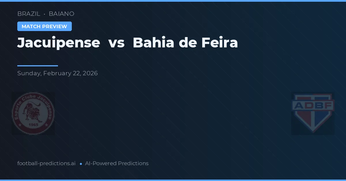 Jacuipense vs Bahia de Feira — pronostic și avancronică meci