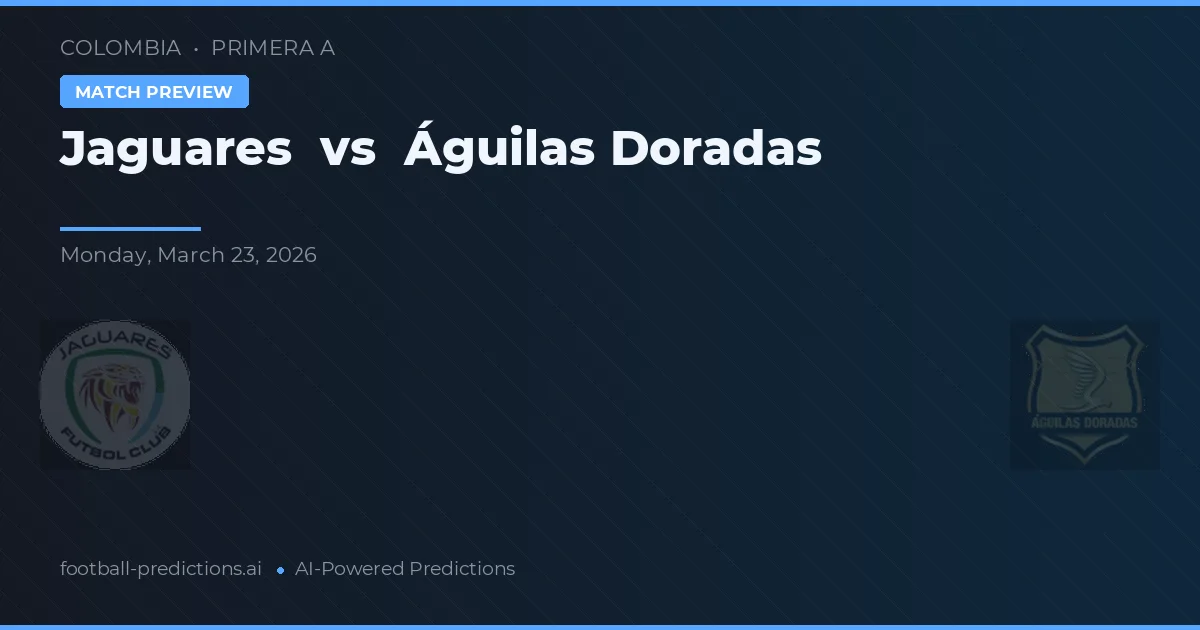 Jaguares vs Águilas Doradas — pronostic și avancronică meci