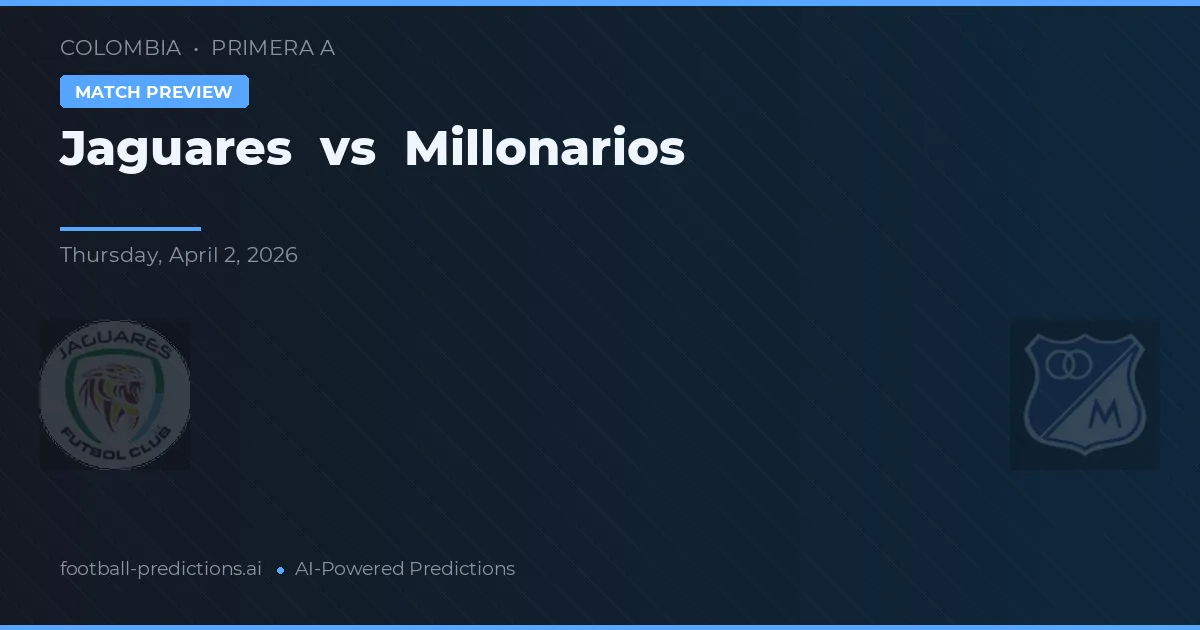 Jaguares vs Millonarios — pronostic și avancronică meci