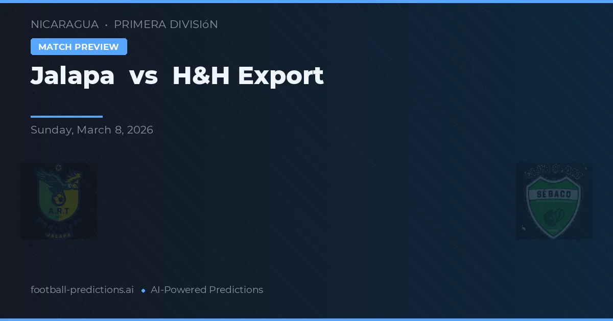 Jalapa vs H&H Export — pronostic și avancronică meci