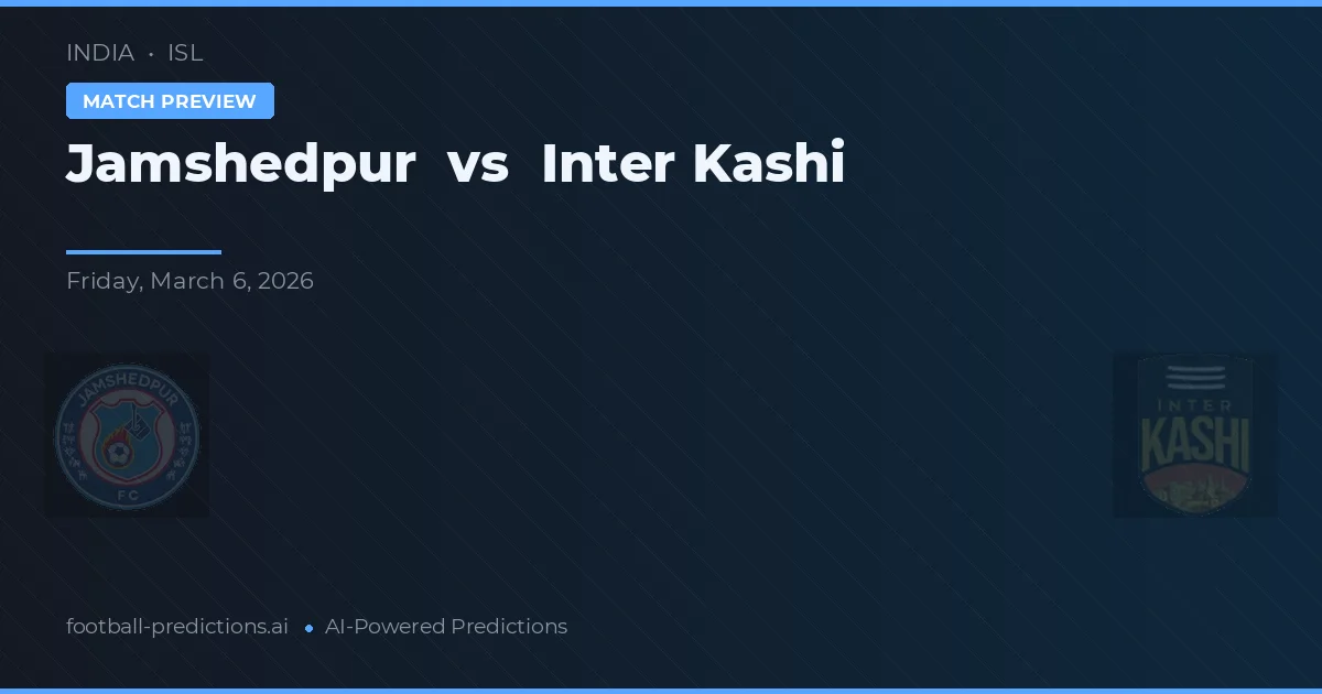 Jamshedpur vs Inter Kashi — pronostic și avancronică meci