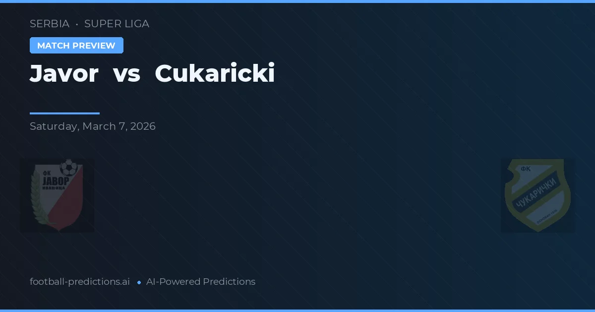 Javor vs Cukaricki — pronostic și avancronică meci