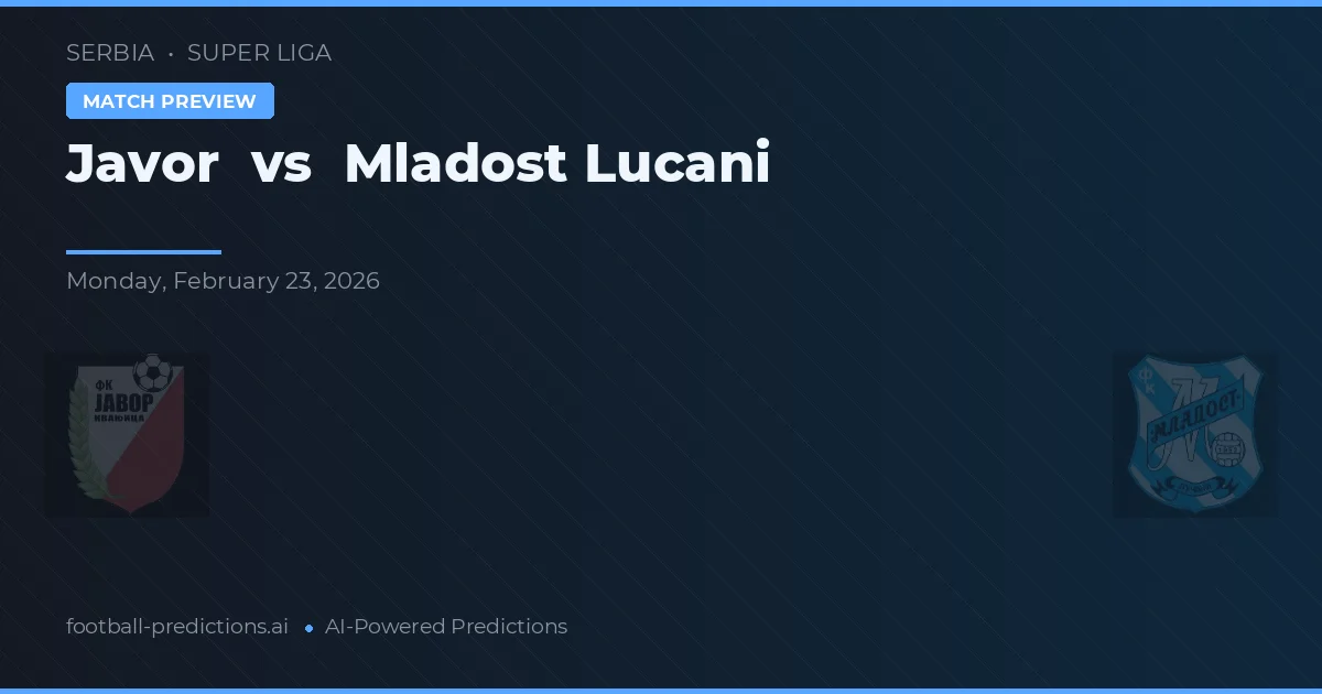 Javor vs Mladost Lučani — pronostic și avancronică meci