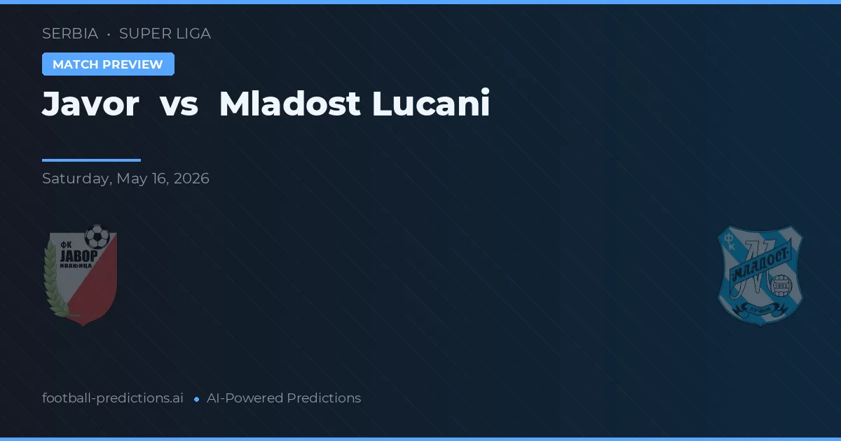 Javor vs Mladost Lučani — pronostic și avancronică meci