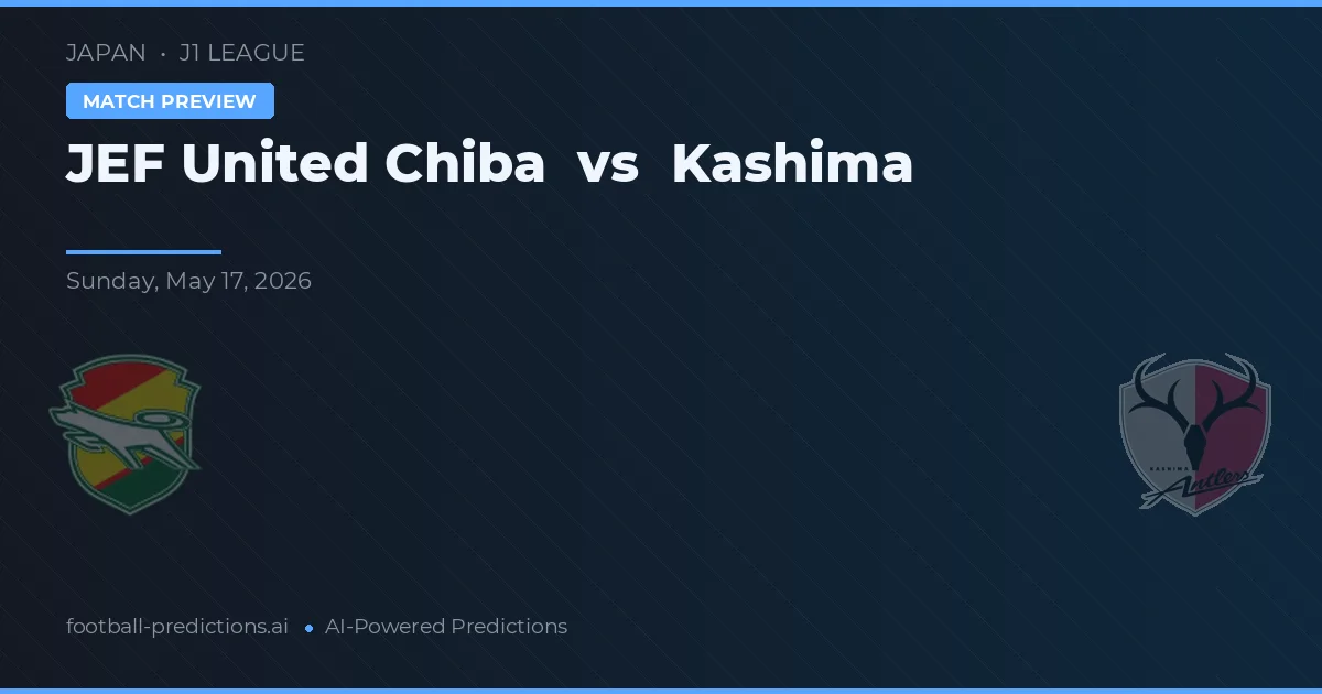 JEF United Chiba vs Kashima Antlers — pronostic și avancronică meci