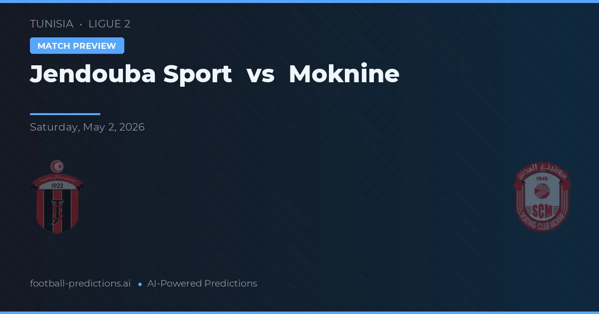 Jendouba Sport vs Moknine — pronostic și avancronică meci