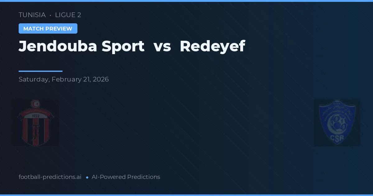 Jendouba Sport vs Redeyef — pronostic și avancronică meci