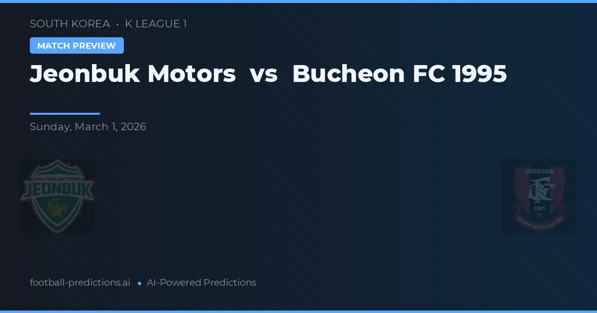 Jeonbuk Motors vs Bucheon FC 1995 — pronostic și avancronică meci