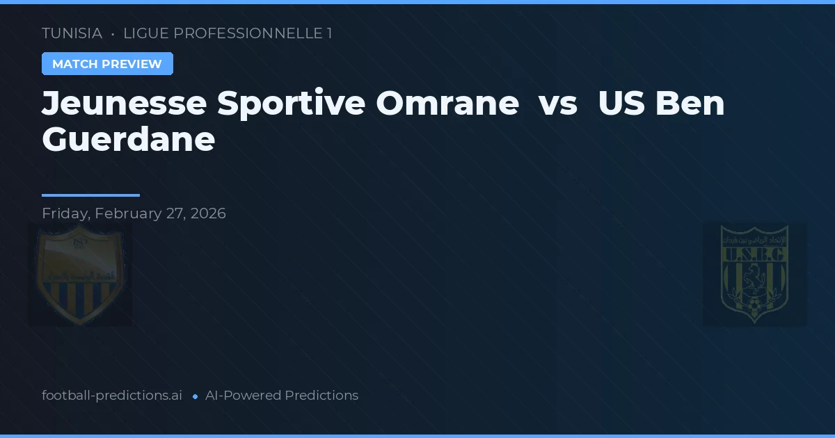 Jeunesse Sportive Omrane vs US Ben Guerdane — pronostic și avancronică meci
