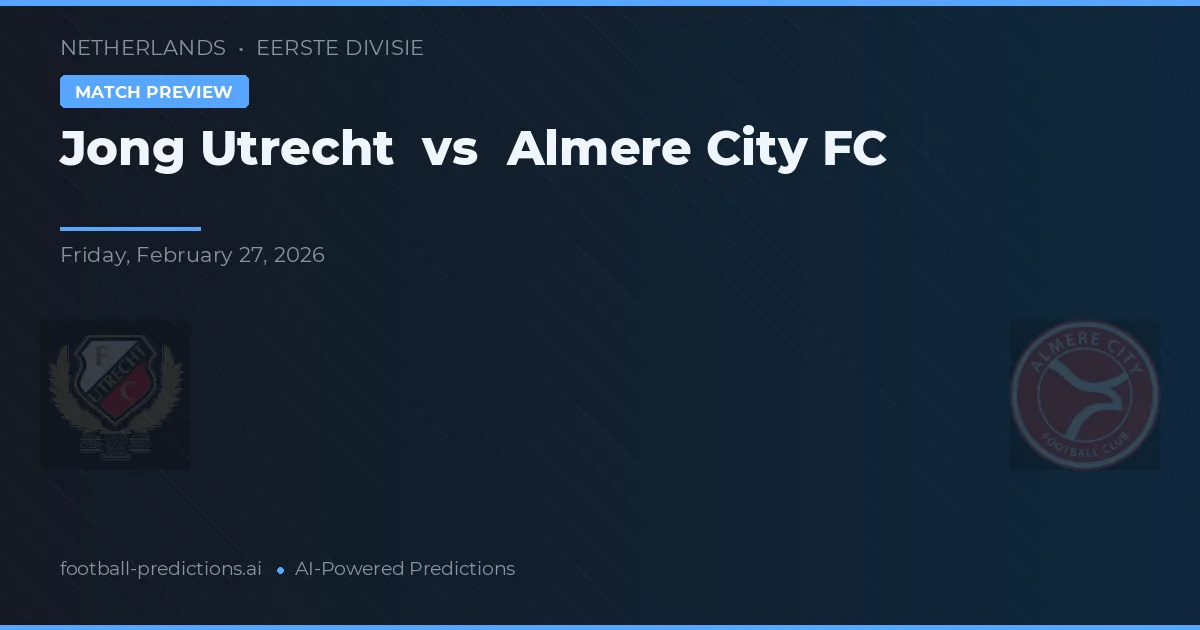 Jong Utrecht vs Almere City FC — pronostic și avancronică meci
