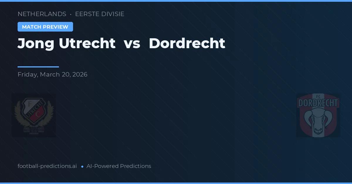 Jong Utrecht vs Dordrecht — pronostic și avancronică meci