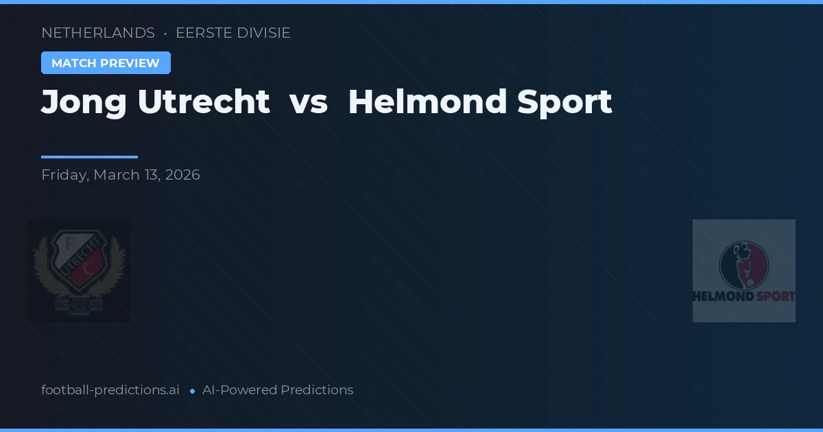 Jong Utrecht vs Helmond Sport — pronostic și avancronică meci