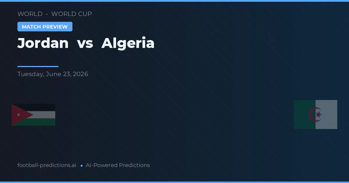 Iordania vs Algeria — pronostic și avancronică meci