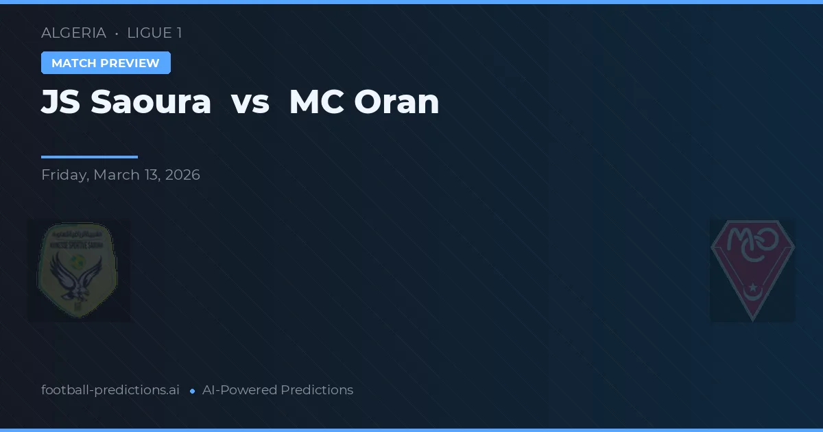 JS Saoura vs MC Oran — pronostic și avancronică meci