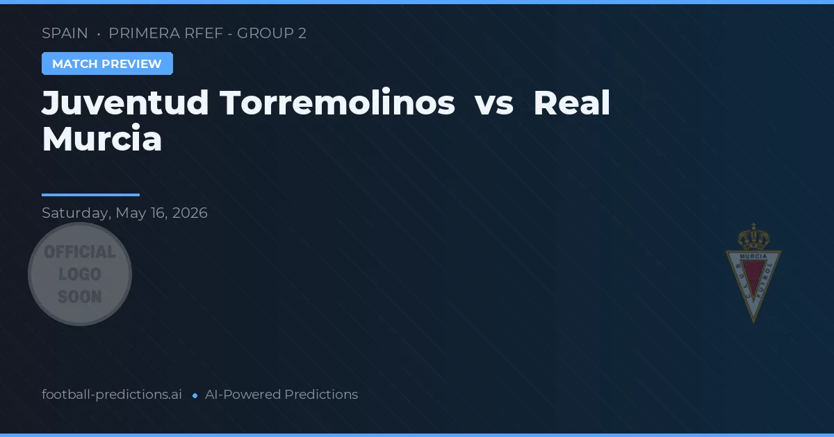 Juventud Torremolinos vs Real Murcia — pronostic și avancronică meci