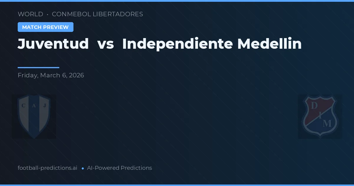 Juventud vs Independente Medellín — pronostic și avancronică meci