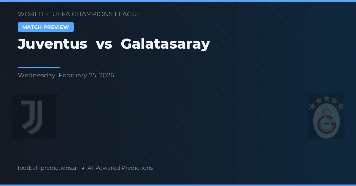 Juventus vs Galatasaray — pronostic și avancronică meci