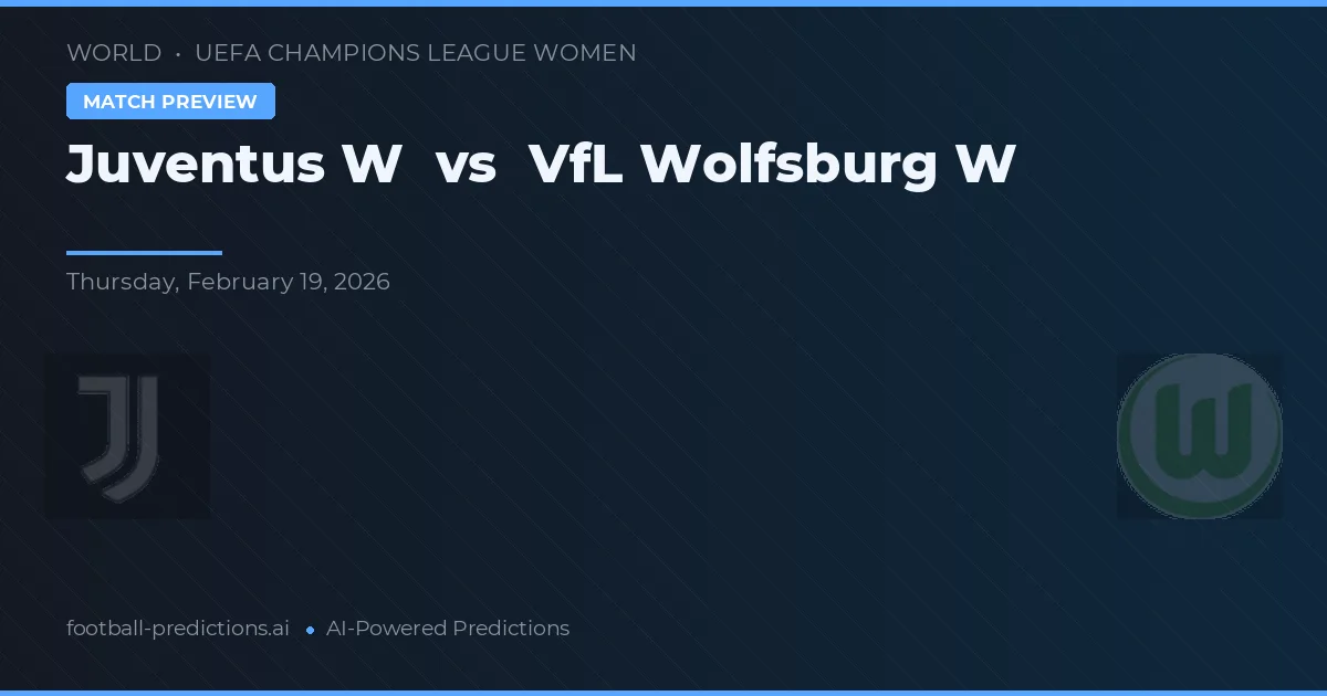 Juventus W vs VfL Wolfsburg W — pronostic și avancronică meci