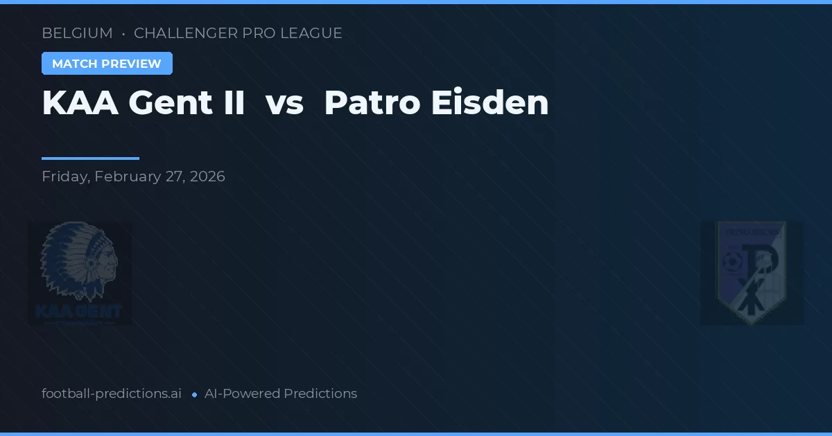 KAA Ghent II vs Patro Eisden — pronostic și avancronică meci