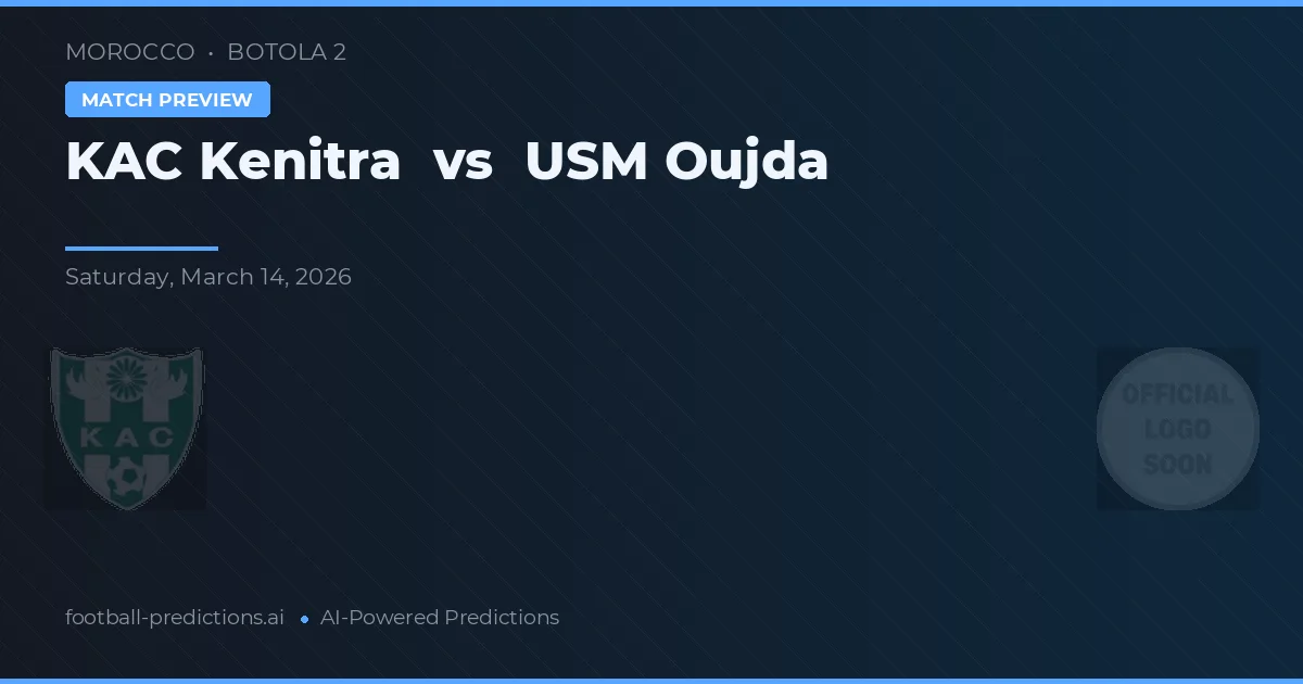 KAC Kenitra vs USM Oujda — pronostic și avancronică meci
