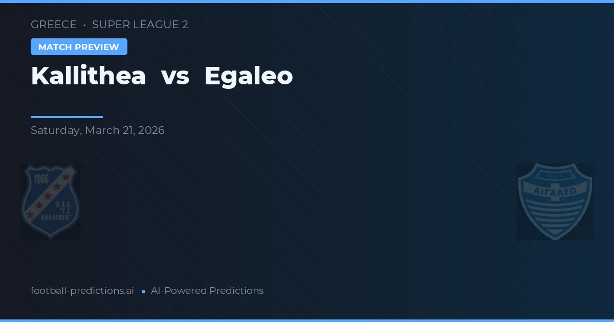 Kallithea vs Egaleo — pronostic și avancronică meci