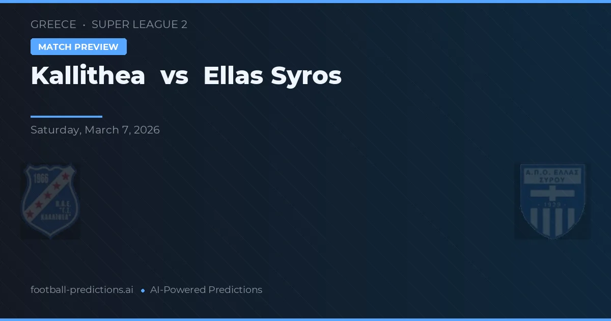 Kallithea vs Ellas Syros — pronostic și avancronică meci