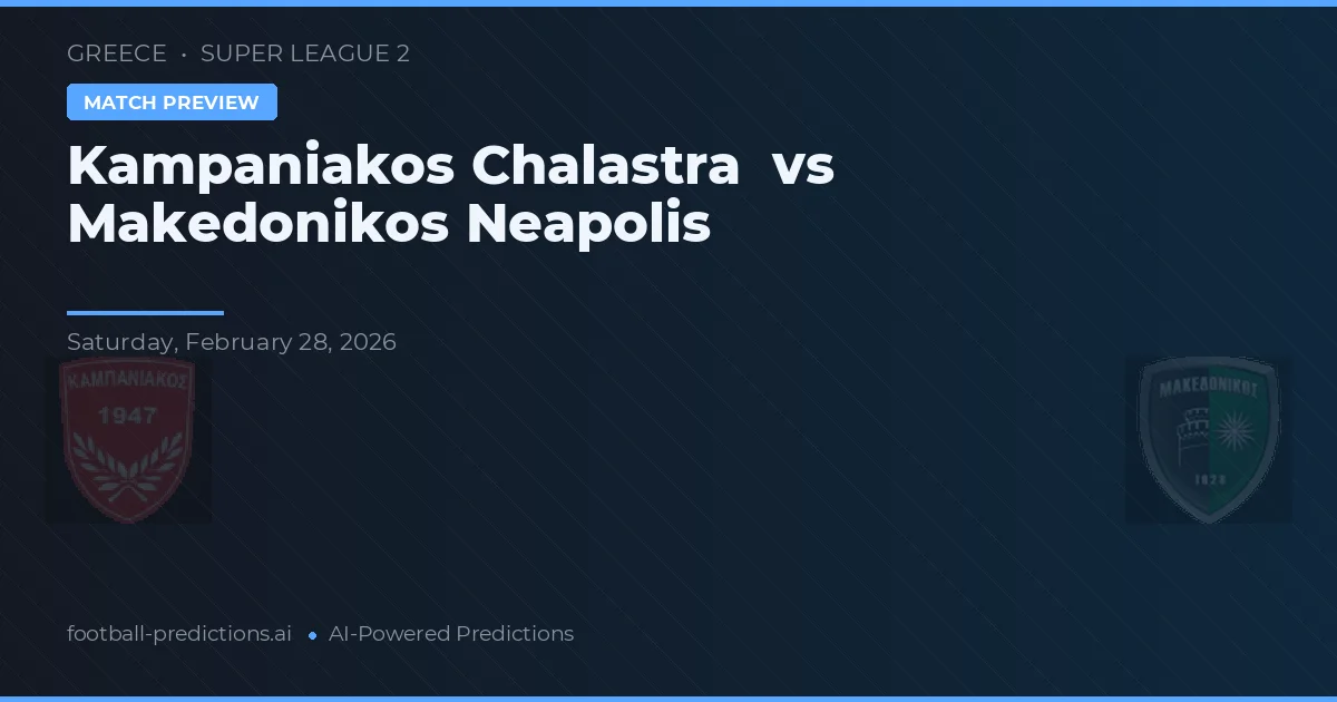 Kampaniakos Chalastra vs Makedonikos Neapolis — pronostic și avancronică meci