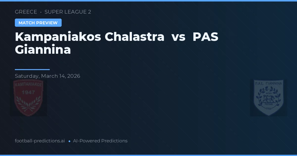 Kampaniakos Chalastra vs PAS Giannina — pronostic și avancronică meci