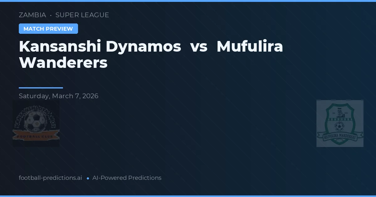 Kansanshi Dynamos vs Mufulira Wanderers — pronostic și avancronică meci