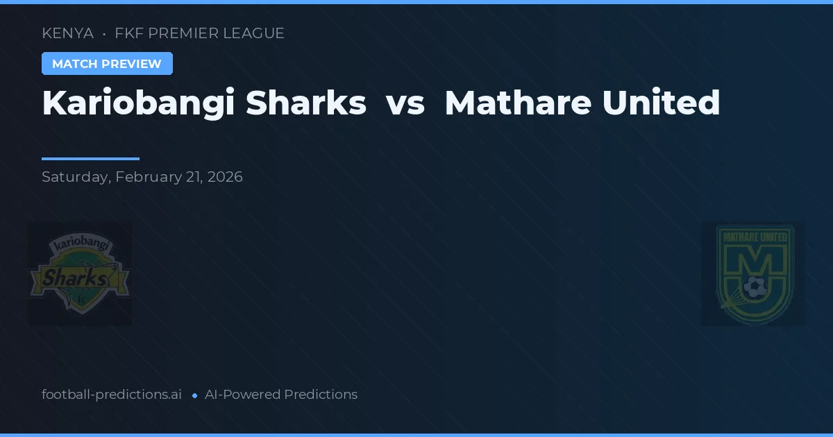 Kariobangi Sharks vs Mathare United — pronostic și avancronică meci